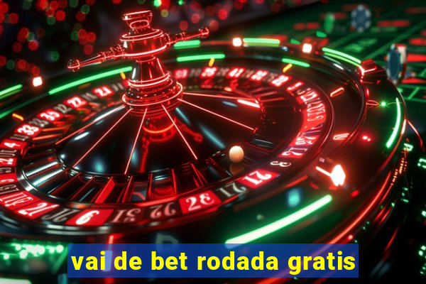 vai de bet rodada gratis